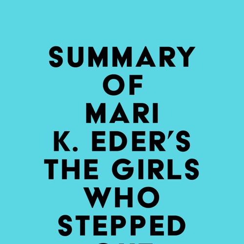 Summary of Mari K. Eder's The Girls Who Stepped Out of Line