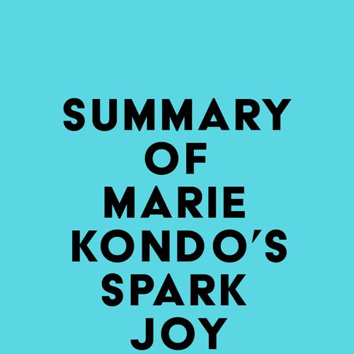 Summary of Marie Kondo's Spark Joy