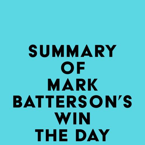 Summary of Mark Batterson 's Win the Day