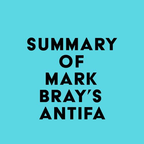 Summary of Mark Bray's Antifa