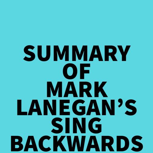 Summary of Mark Lanegan's Sing Backwards and Weep