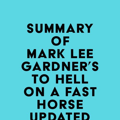 Summary of Mark Lee Gardner's To Hell on a Fast Horse Updated Edition