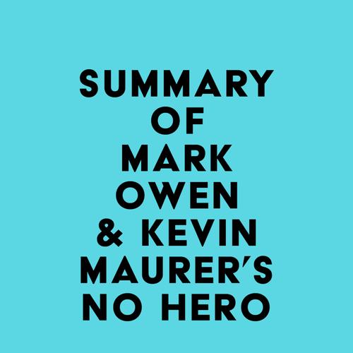 Summary of Mark Owen & Kevin Maurer's No Hero