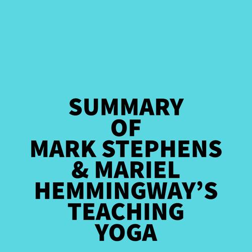 Summary of Mark Stephens & Mariel Hemmingway's Teaching Yoga