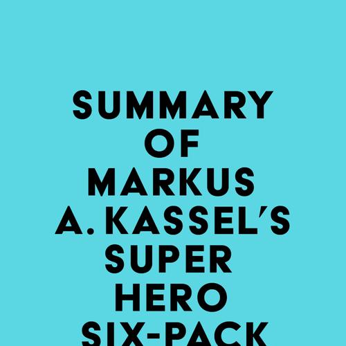 Summary of Markus A. Kassel's Superhero Six-Pack