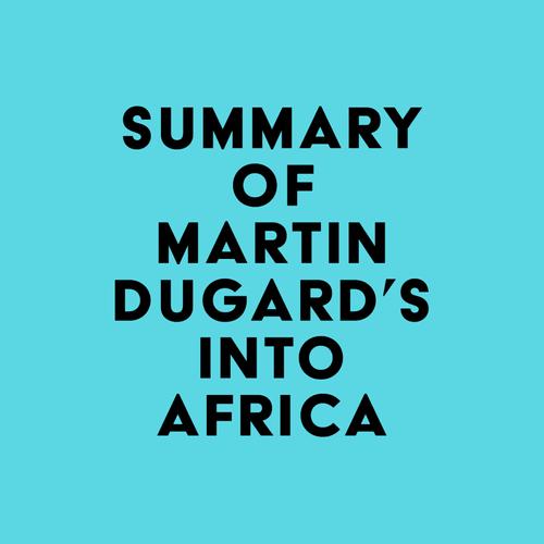 Summary of Martin Dugard's Into Africa