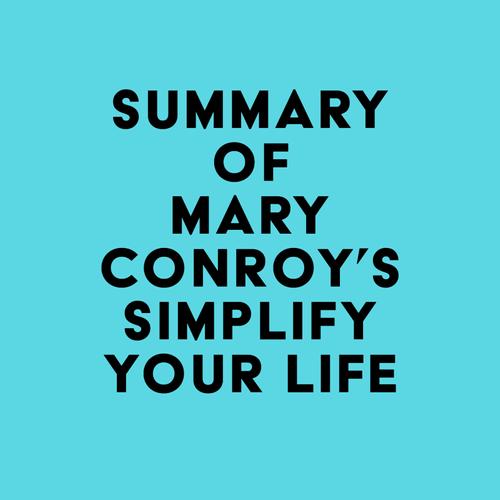 Summary of Mary Conroy's Simplify Your Life