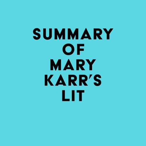 Summary of Mary Karr's Lit