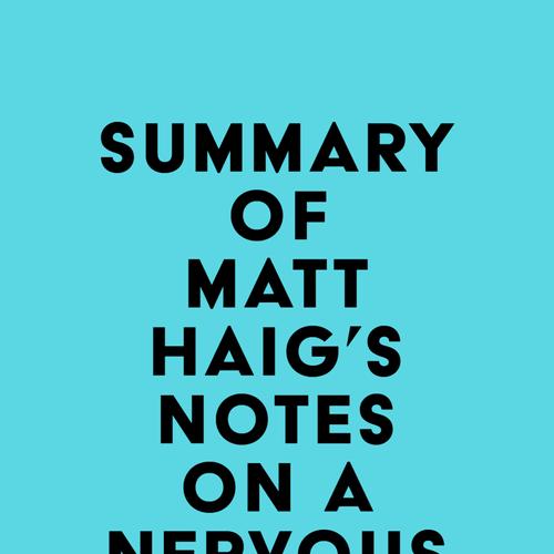 Summary of Matt Haig's Notes on a Nervous Planet