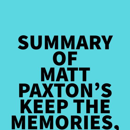 Summary of Matt Paxton's Keep the Memories, Lose the Stuff