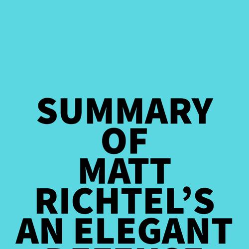 Summary of Matt Richtel's An Elegant Defense