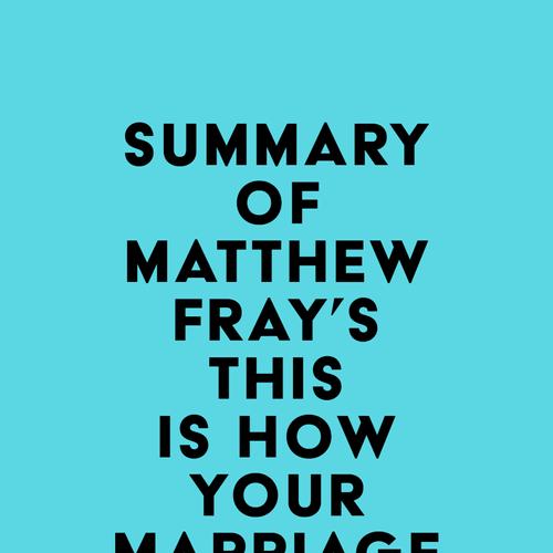 Summary of Matthew Fray's This Is How Your Marriage Ends