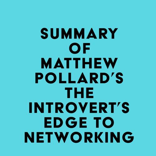 Summary of Matthew Pollard's The Introvert’s Edge to Networking