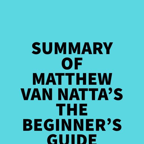 Summary of Matthew Van Natta's The Beginner's Guide to Stoicism