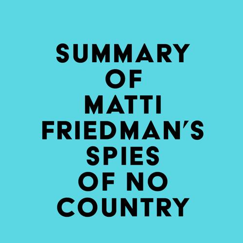 Summary of Matti Friedman's Spies of No Country