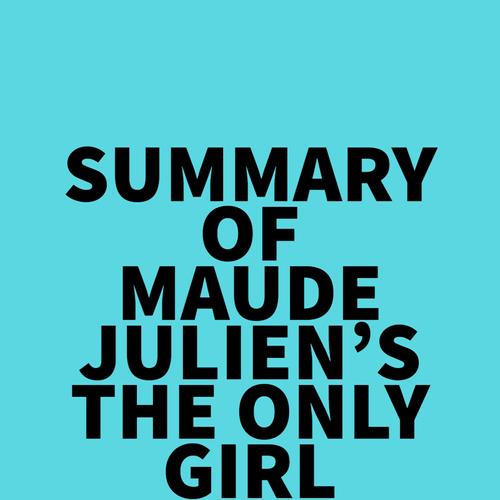 Summary of Maude Julien's The Only Girl in the World