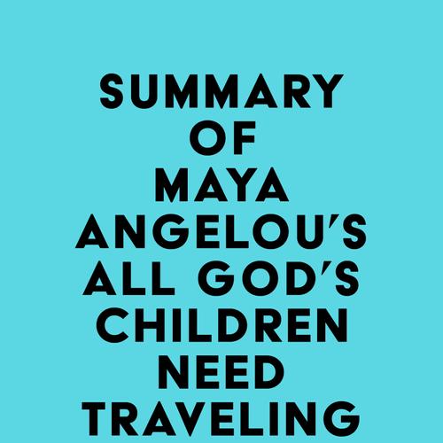 Summary of Maya Angelou's All God's Children Need Traveling Shoes