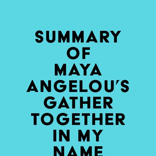 Summary of Maya Angelou's Gather Together in My Name