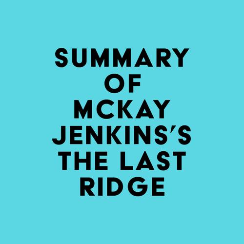 Summary of Mckay Jenkins's The Last Ridge