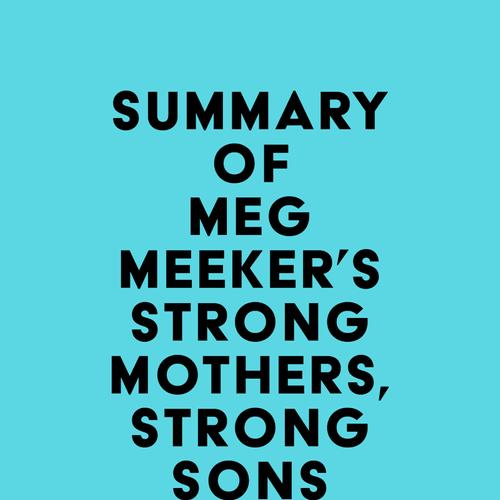 Summary of Meg Meeker's Strong Mothers, Strong Sons