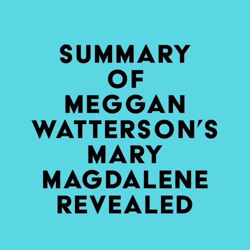 Summary of Meggan Watterson's Mary Magdalene Revealed