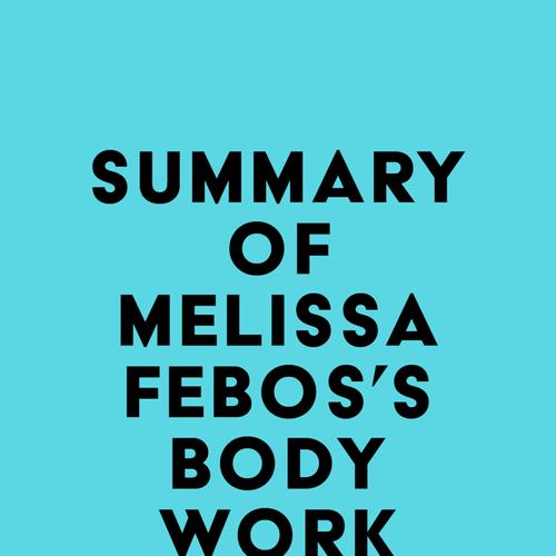 Summary of Melissa Febos's Body Work