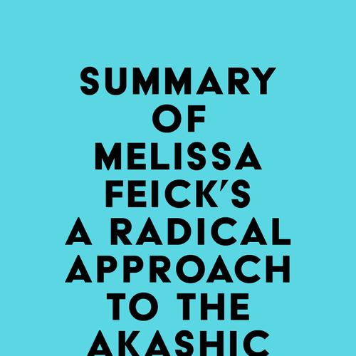 Summary of Melissa Feick's A Radical Approach to the Akashic Records