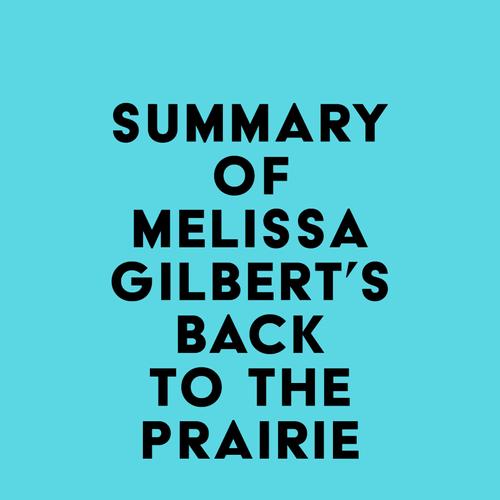 Summary of Melissa Gilbert's Back to the Prairie