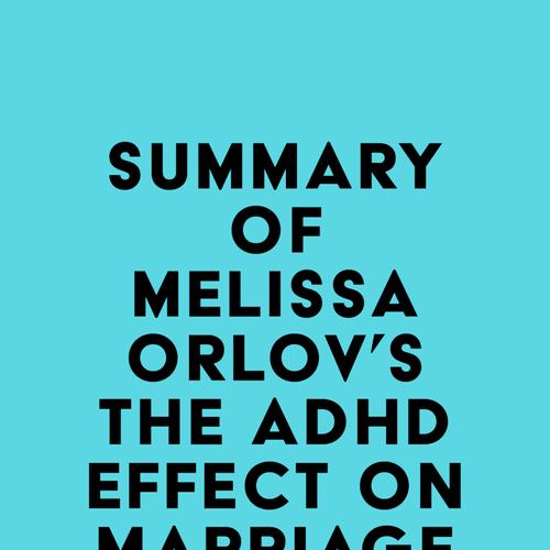 Summary of Melissa Orlov's The ADHD Effect on Marriage