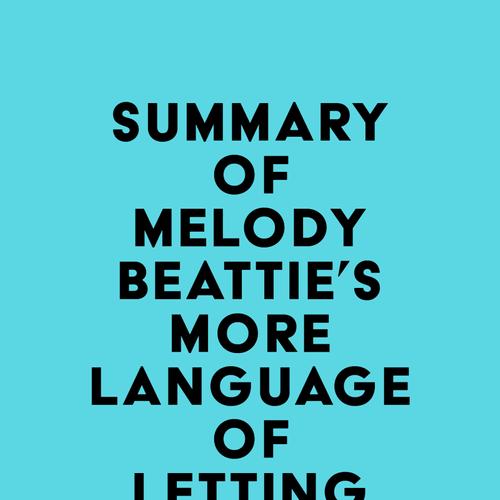 Summary of Melody Beattie's More Language of Letting Go