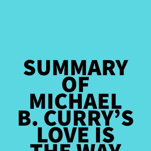 Summary of Michael B. Curry's Love Is the Way