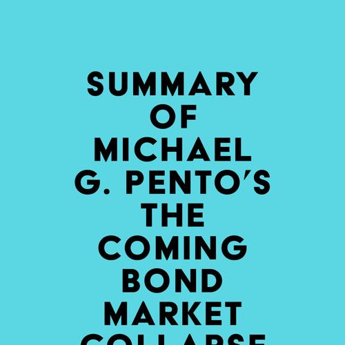 Summary of Michael G. Pento's The Coming Bond Market Collapse