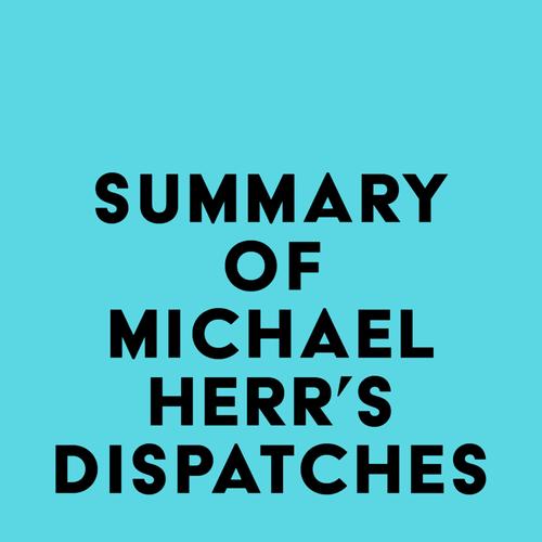 Summary of Michael Herr's Dispatches