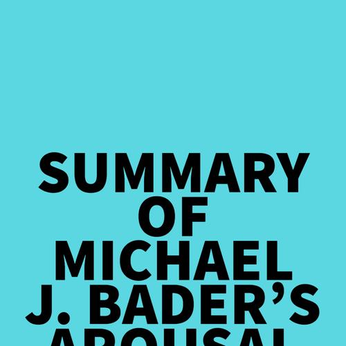 Summary of Michael J. Bader's Arousal