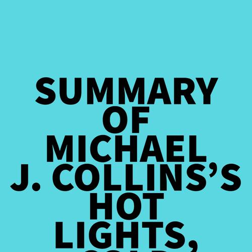 Summary of Michael J. Collins's Hot Lights, Cold Steel