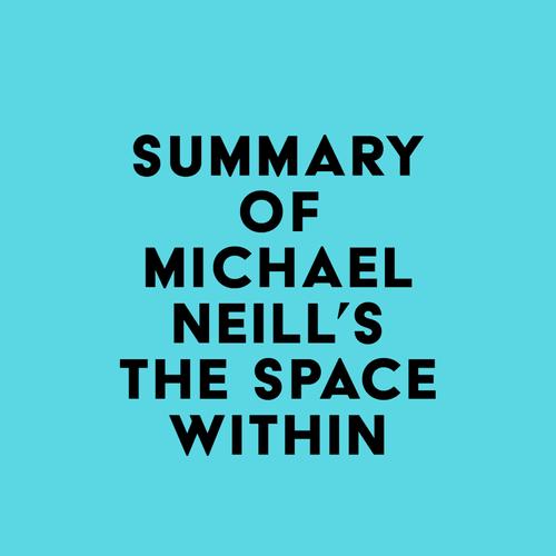 Summary of Michael Neill's The Space Within