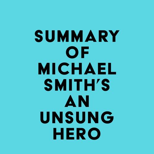 Summary of Michael Smith's An Unsung Hero