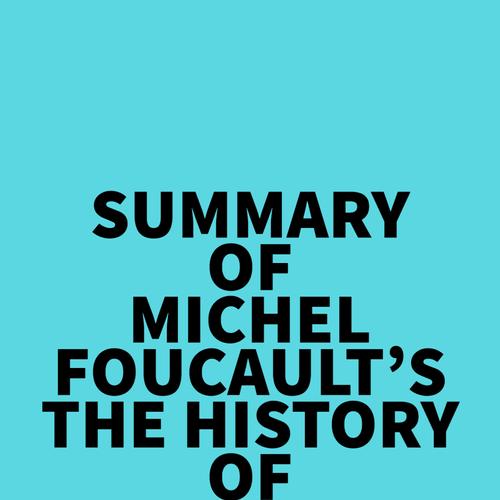 Summary of Michel Foucault's The History of Sexuality