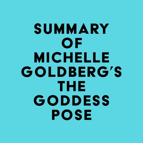 Summary of Michelle Goldberg's The Goddess Pose