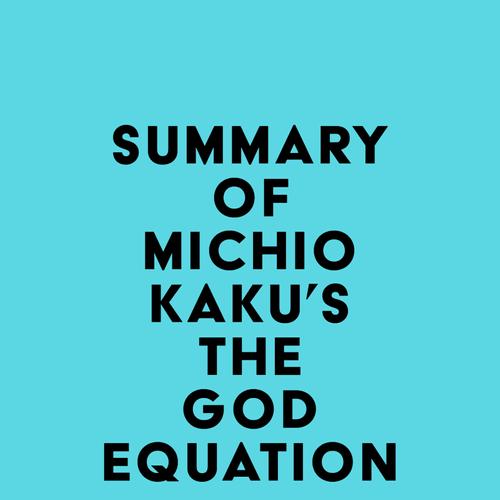 Summary of Michio Kaku's The God Equation