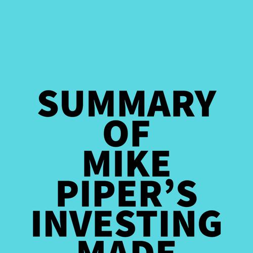 Summary of Mike Piper's Investing Made Simple