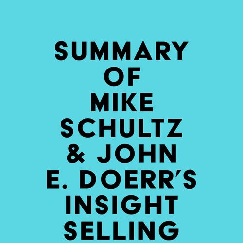 Summary of Mike Schultz & John E. Doerr's Insight Selling