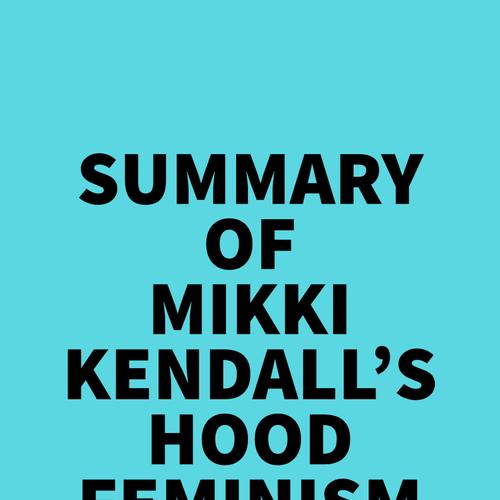 Summary of Mikki Kendall's Hood Feminism