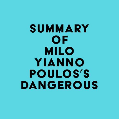 Summary of Milo Yiannopoulos's Dangerous