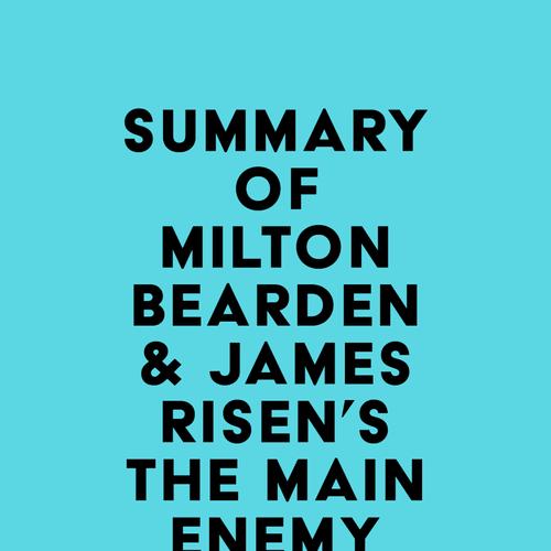 Summary of Milton Bearden & James Risen's The Main Enemy