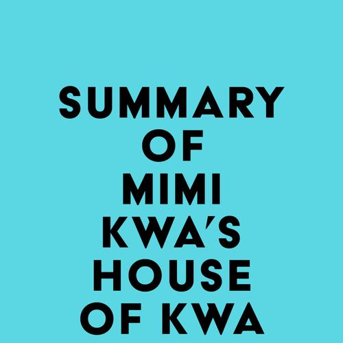 Summary of Mimi Kwa's House of Kwa