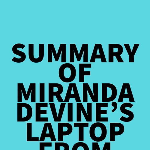 Summary of Miranda Devine's Laptop from Hell