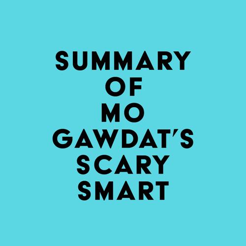 Summary of Mo Gawdat's Scary Smart