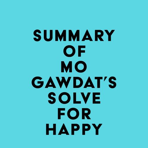 Summary of Mo Gawdat's Solve for Happy