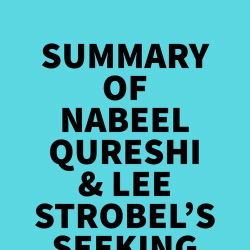 Summary of Nabeel Qureshi & Lee Strobel's Seeking Allah, Finding Jesus